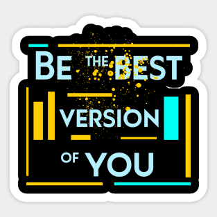 Be the best version of you Sticker